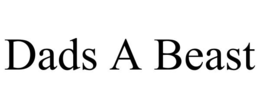 dads a beast