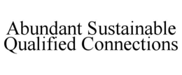 abundant sustainable qualified connections