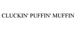cluckin' puffin' muffin