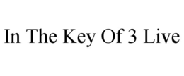 in the key of 3 live