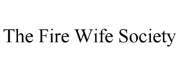 the fire wife society
