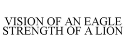 vision of an eagle strength of a lion