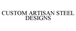 custom artisan steel designs