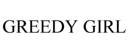 greedy girl