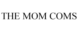 the mom coms