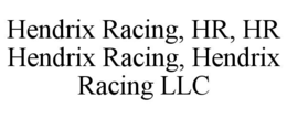 hendrix racing, hr, hr hendrix racing, hendrix racing llc