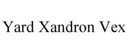 yard xandron vex