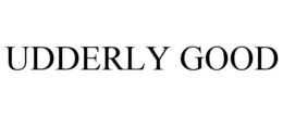 udderly good