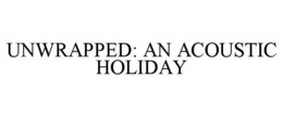 unwrapped: an acoustic holiday