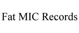 fat mic records