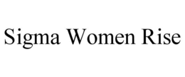 sigma women rise