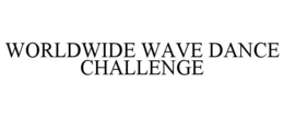 worldwide wave dance challenge