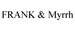 frank & myrrh