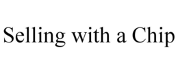 selling with a chip