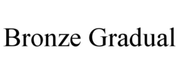 bronze gradual