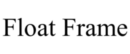 float frame