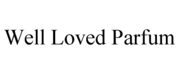 well loved parfum