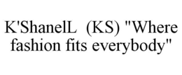 k'shanell  (ks) "where fashion fits everybody"