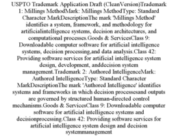 uspto trademark application draft (cleanversion)trademark 1: millings methodmark: millings methodtype: standard character markdescriptionthe mark 'millings method' identifies a system, framework, and methodology for artificialintelligence systems, decisio