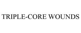 triple-core wounds