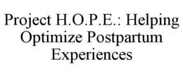 project h.o.p.e.: helping optimize postpartum experiences