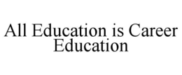 all education is career education