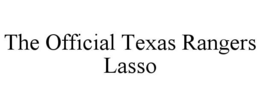 the official texas rangers lasso