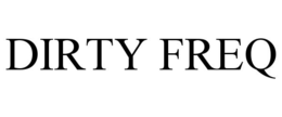 dirty freq