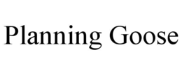 planning goose
