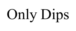 only dips