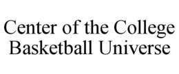 center of the college basketball universe