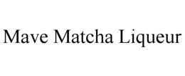mave matcha liqueur