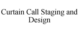 curtain call staging and design