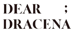 dear ; dracena