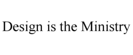 design is the ministry