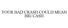 your bad crash could mean big cash
