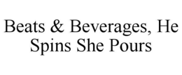 beats & beverages, he spins she pours