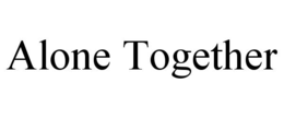 alone together