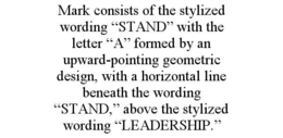 mark consists of the stylized wording “stand” with the letter “a” formed by an upward-pointing geometric design, with a horizontal line beneath the wording “stand,” above the stylized wording “leadership.”