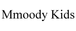 mmoody kids