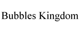 bubbles kingdom