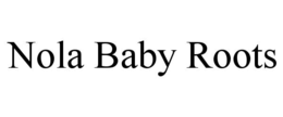 nola baby roots