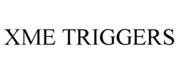 xme triggers