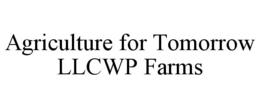 agriculture for tomorrow llcwp farms