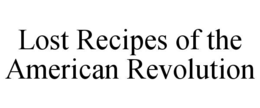 lost recipes of the american revolution