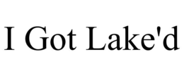 i got lake'd