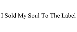 i sold my soul to the label
