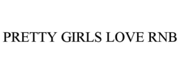 pretty girls love rnb
