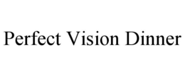 perfect vision dinner