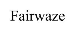 fairwaze